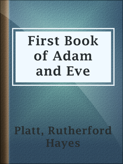 Title details for First Book of Adam and Eve by Rutherford Hayes Platt - Wait list